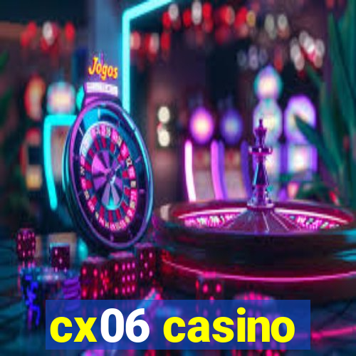 cx06 casino